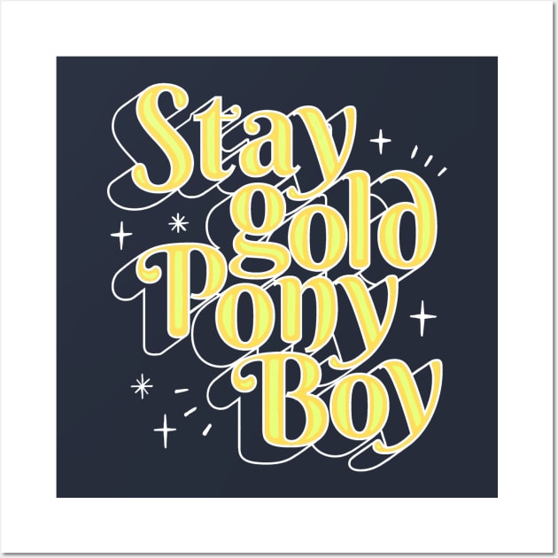 Stay gold Ponyboy Wall Art by seancarolan